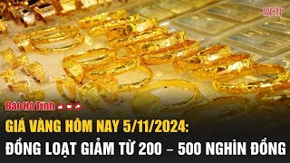 Giá vàng hôm nay 5112024 Giá vàng đồng loạt giảm từ 200 – 500 nghìn đồnglượng [upl. by Ardnuahs]