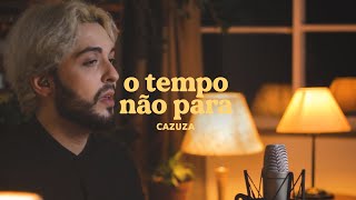 O Tempo Não Para  Cazuza  versão cover [upl. by Ttiwed]