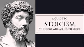 A Guide to Stoicism by St George Stock Full Audiobook [upl. by Ailb]