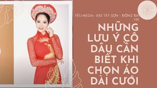 Những lưu ý cô dâu cần biết khi chọn áo dài cưới [upl. by Lasser]