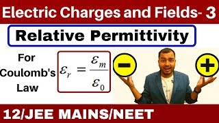 Electric Charges and Fields 03  Permittivity and Relative Permittivity For Coulombss Law [upl. by Odnalra]