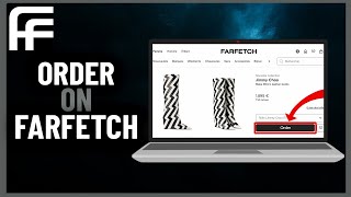 How to Order On Farfetch  Step By Step 2024 [upl. by Hattie887]