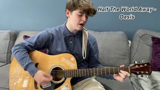 Half The World Away  Oasis Acoustic Cover [upl. by Saiasi]