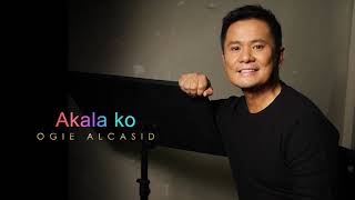 Ogie Alcasid  Akala Ko Audio 🎵 [upl. by Pesvoh]