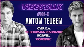 ANTON TEUBEN over DE SCHUMANN RESONANTIE ROSWELL amp GORREDIJK  VIBESTALK S0211 [upl. by Duahsar]