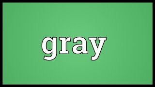 Gray Meaning [upl. by Claus]