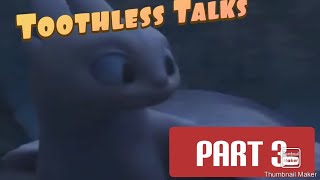 “Toothless Talks Httyd 3 Part 3” [upl. by Mikkel]