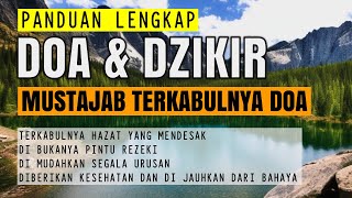 DOA amp DZIKIR MUSTAJAB TERKABULNYA DOA SESUAI SUNNAH NABI [upl. by Akfir]