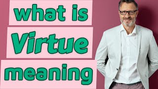 Virtue  Meaning of virtue [upl. by Elysee]