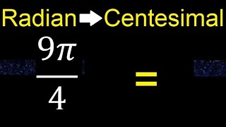 Convert 9π4 radians to centesimal degrees transform [upl. by Aryn985]