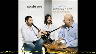 Taksim Trio  Güle Yel Değdi Taksim Trio  2007 [upl. by Penrose]