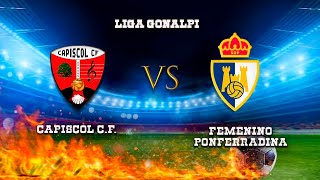 🔴EN DIRECTO CAPISCOL CF  FEMENINO PONFERRADINA Liga GONALPI [upl. by Elleynad]