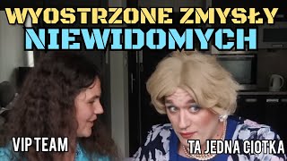 Ta Jedna Ciotka  Wyostrzone zmysły niewiadomych VIP TEAM [upl. by Annavoeg]