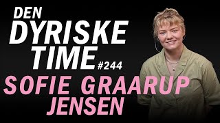 Sofie Graarup Jensen  Den Dyriske Time Podcast  Episode 244 [upl. by Dickerson]