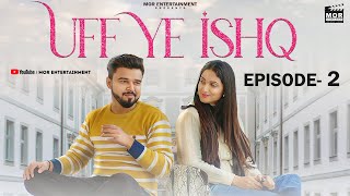 Uff Ye Ishq Episode 2  DagarDullHead ft Miss Ada  Haryanvi Web Series  Mor Entertainment [upl. by Ibloc]