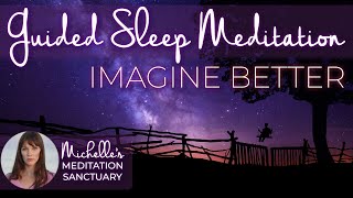 Guided Sleep Meditation to Stop Anxiety amp Overthinking  IMAGINE BETTER  Fall Asleep Fast [upl. by Annoyt]