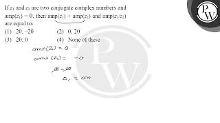 If z1 and z2 are two conjugate complex numbers and ampz1   then ampz1  ampz2 and [upl. by Wendeline]