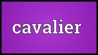 Cavalier Meaning [upl. by Micky36]