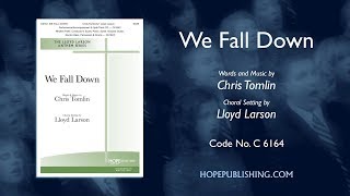 We Fall Down  Arr Lloyd Larson [upl. by Dash914]