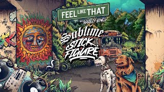 Sublime X Stick Figure – quotFeel Like That feat Bradley Nowellquot [upl. by Ciardap441]