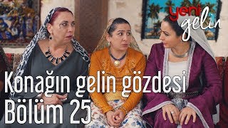 Yeni Gelin 25 Bölüm  Konağın Gelin Gözdesi [upl. by Rosemonde671]