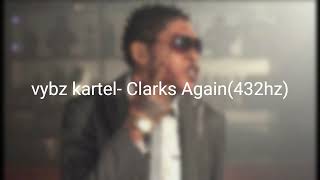 Vybz Kartel  Clarks Again 432hz [upl. by Ocirema357]