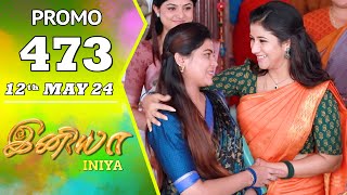 INIYA Serial  Episode 473 Promo  இனியா  Alya Manasa  Saregama TV Shows Tamil [upl. by Starla554]