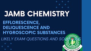 JAMB Chemistry 2025 Ep 143  Efflorescence Deliquescence and Hygroscopic Substances [upl. by Alphonsine]