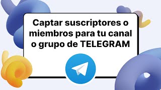 Captar suscriptores o miembros para tu canal o grupo de Telegram [upl. by Ecirtnuahs156]