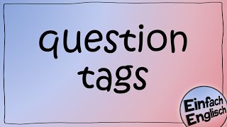 question tags  einfach erklärt  Einfach Englisch [upl. by Eslehc]