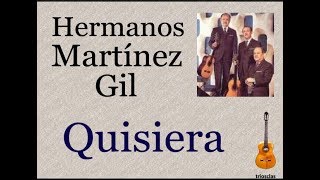 Hermanos Martínez Gil Quisiera  letra y acordes [upl. by Laoj825]