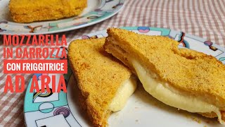 MOZZARELLA IN CARROZZA in friggitrice ad aria  CROCCANTE e soffice dentro [upl. by Mandell296]