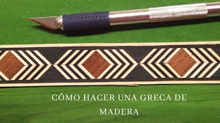 cómo Hacer una Greca de madera [upl. by Lowenstern]