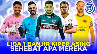 SEHEBAT APA MEREKA FENOMENA BANJIR KIPER ASING DI KLUB LIGA 1 MUSIM 202425 [upl. by Adalheid]