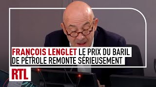 François Lenglet  Le prix du baril de pétrole remonte sérieusement [upl. by Naggem]