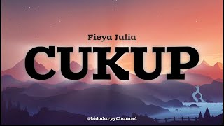 CUKUP  FIEYA JULIA  LIRIK [upl. by Anazus]