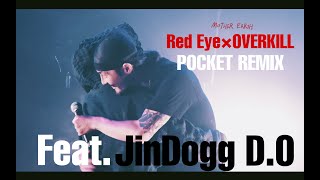 【LIVE ver】Red Eye × OVER KILL  POCKET Remix featDO Jin Dogg 【ONEMANLIVE quotMOTHER EARTHquot】 [upl. by Bille27]