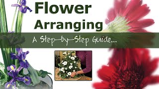 Flower Arranging  A Step by Step Guide [upl. by Enutrof580]