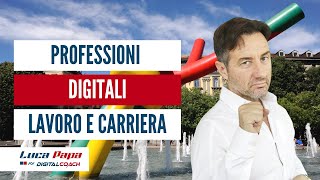 Le nuove PROFESSIONI DIGITALI trova lavoro e fai carriera [upl. by Ming]