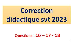 correction didactique svt 2023  partie IV question 16  17  18 [upl. by Austine]