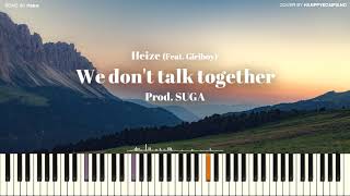 헤이즈 Heize  We dont talk together Feat 기리보이 Giriboy Prod SUGA PIANO COVER [upl. by Naej]