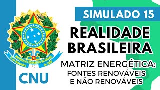 Simulado 15  Realidade Brasileira  Concurso Nacional Unificado  Matriz Energética [upl. by Thorncombe286]