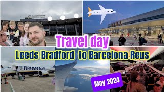 Travel Day  Leeds Bradford to Barcelona Reus for Salou  May 2024  Ryanair flight ✈️ [upl. by Luz385]