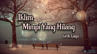 Mimpi Yang Hilang  Iklim Lirik Lagu [upl. by Yelah]