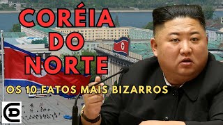 Conheças os 10 Fatos Mais Bizarros da Coreia do Norte [upl. by Allistir]