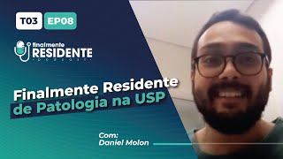 Finalmente Residente de Patologia com Daniel Molon USP  Episódio Completo [upl. by Normandy]