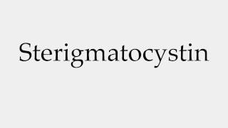 How to Pronounce Sterigmatocystin [upl. by Gotthelf]