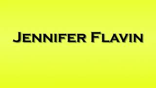 Pronunciation of Jennifer Flavin [upl. by Elam]