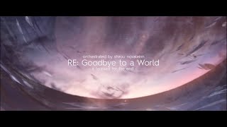 Porter Robinson  Goodbye to a World Shirou Novaleinn Orchestration [upl. by Mariken695]