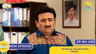 NEW Ep 4253  Jethalal ke Sath hua Fraud  Taarak Mehta Ka Ooltah Chashmah  तारक मेहता [upl. by Iveson356]